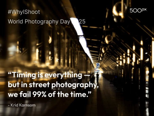 World Photography Day 2025 quote graphic featuring a moody, dimly lit train station with a lone figure walking along the platform, paired with Krid Karnsom’s quote: ‘Timing is everything — but in street photography, we fail 99% of the time.’